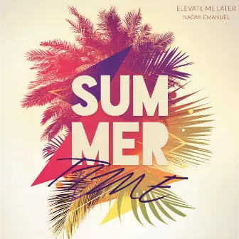 Summertime by Elevate Me Later