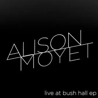 Live at Bush Hall by Alison Moyet