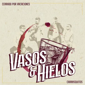 Vasos y Hielos by Cerrado por Vacaciones