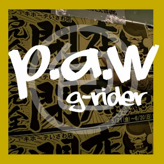 P.A.W by G-RIDER