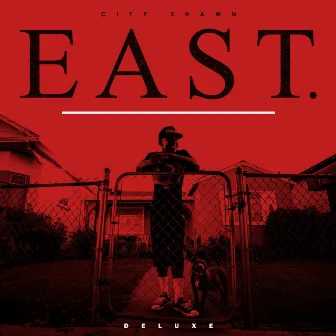 East (Deluxe Edition) by City Shawn