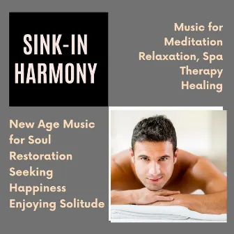 Sink-In Harmony (Music For Meditation, Relaxation, Spa, Therapy, Healing) (New Age Music For Soul Restoration, Seeking Happiness, Enjoying Solitude) by Buddha Chakras Reiki Healing and Morning Yoga Divine Meditation Music