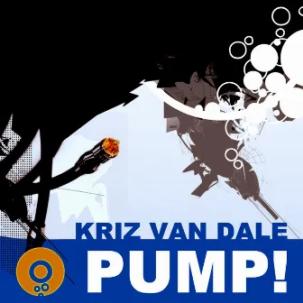 Pump! by Kriz Van Dale