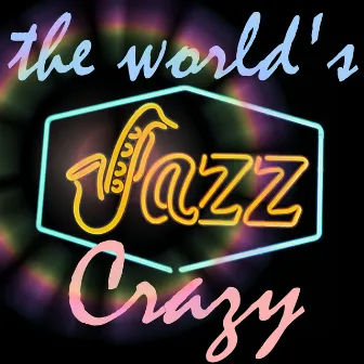 The World's Jazz Crazy by Red Onion Jazz Babies