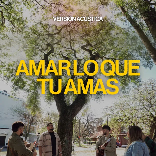 Amar Lo Que Tú Amas - (Versión Acústica)