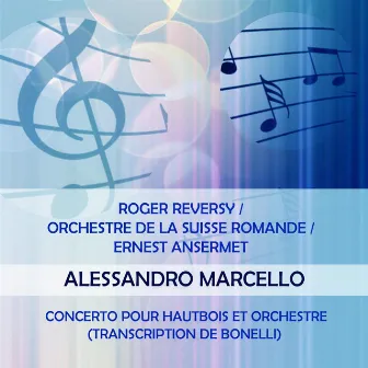 Roger Reversy / Orchestre de la Suisse Romande / Ernest Ansermet play: Alessandro Marcello: Concerto pour hautbois et orchestre (transcription de Bonelli) by Alessandro Marcello