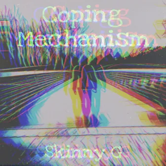 Coping Mechanism by Skinny G