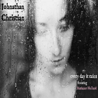 Every day it rains by Johnathan Christian