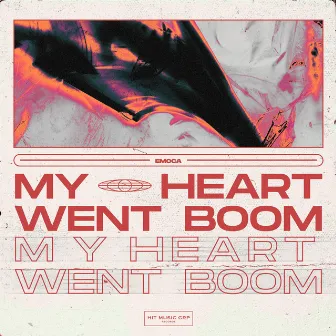 My Heart Went Boom by EMOCA