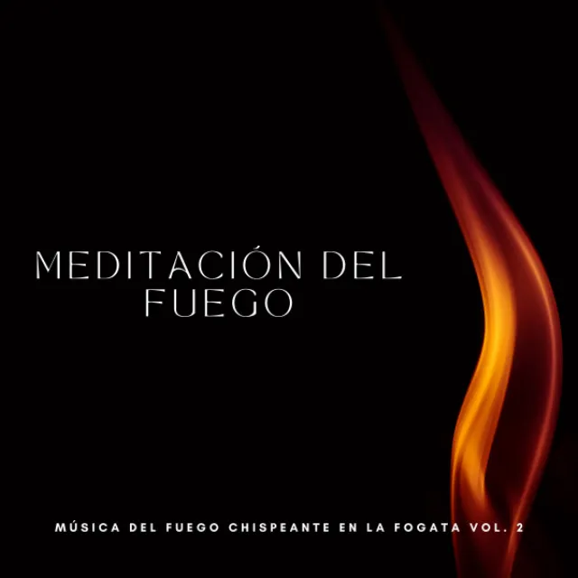 Meditación Del Fuego: Música Del Fuego Chispeante En La Fogata Vol. 2