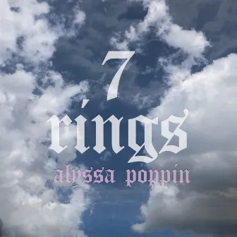 7 Rings by Alyssa Poppin