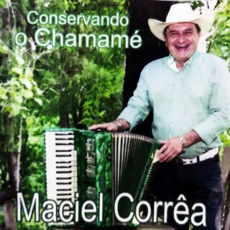 Conservando o Chamamé by Maciel Corrêa