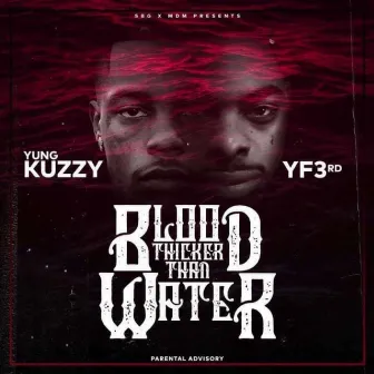 Blood Thicker Than Water by Yung Kuzzy