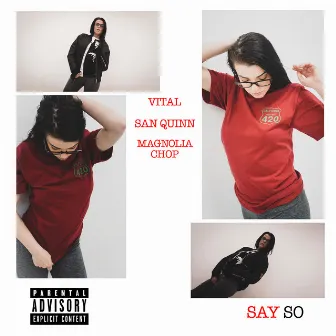 Say So (feat. San Quinn & Magnolia Chop) by Vital