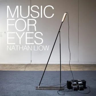 Music for Eyes by Nathan Liow