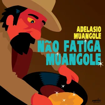 Não Fatiga Muangole by Adelásio Muangolé