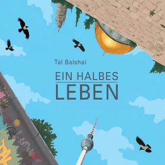 Ein halbes Leben by Tal Balshai