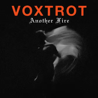 Another Fire by Voxtrot