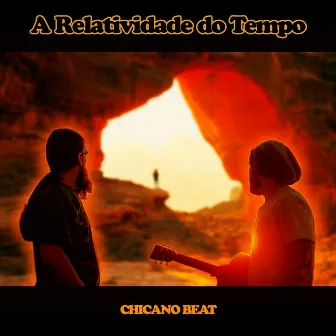 A Relatividade do Tempo by Chicano Beat