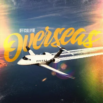 Overseas by Officialvybe