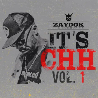 It's CHH, Vol. 1 by Zaydok the Godhop MC