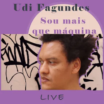 Sou Mais Que Máquina - Live by Udi Fagundes