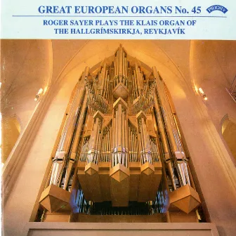 Great European Organs, Vol. 45: Hallgrímskirkja, Reykjavík by Roger Sayer