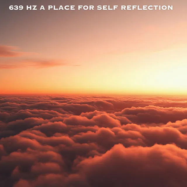 639 Hz A Place for Self Reflection