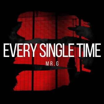 Every Single Time by MR.G