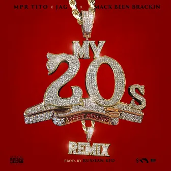 My 20's (Remix) [feat. Jag & Mack Been Brackin] by MPR Tito