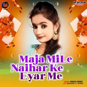 Maja Mile Naihar Ke Eyar Me by 