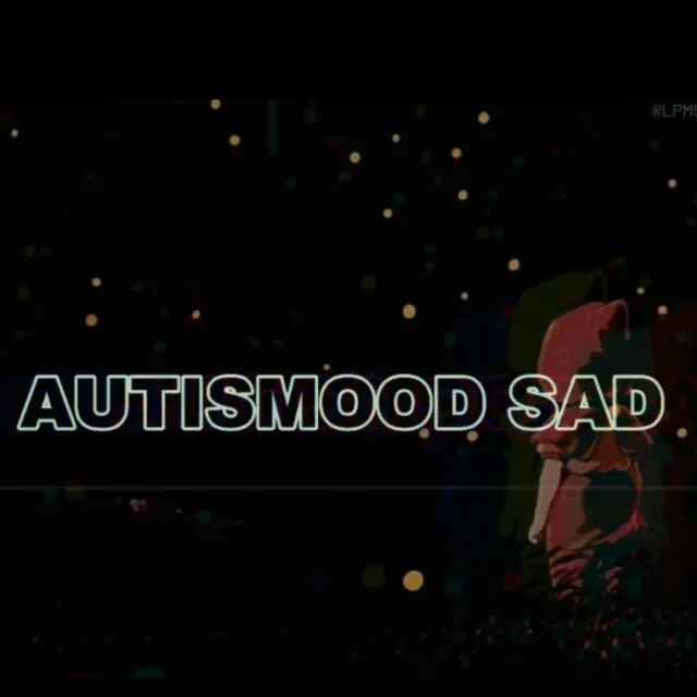 Autismood Sad