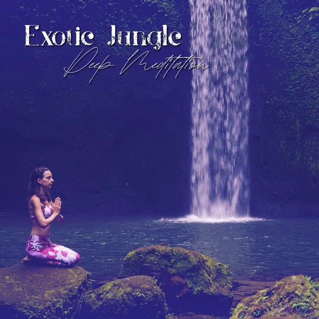 Exotic Jungle Deep Meditation