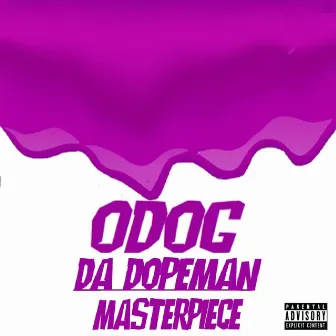 Masterpiece by Odog Da Dopeman