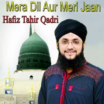 Mera Dil Aur Meri Jaan by Hafiz Tahir Qadri