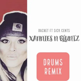 Xannies n Bluntz (Drums Remix) by Rachet