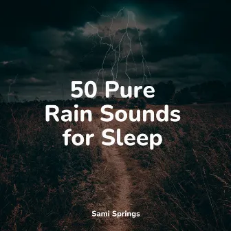 50 Pure Rain Sounds for Sleep by Relajación