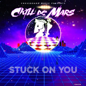 Stuck On You by Chill de Mars