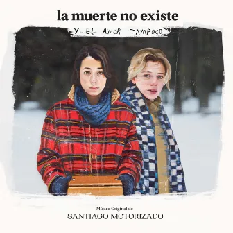 La Muerte No Existe y el Amor Tampoco (Original Motion Picture Soundtrack) by Santiago Motorizado