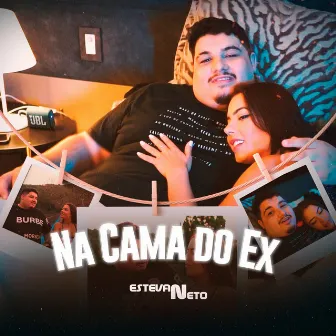 Na Cama do Ex by Estevan Neto