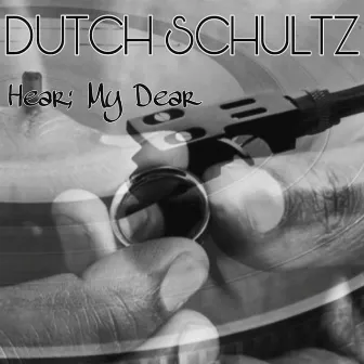 Hear, My Dear by Dutch Schultz