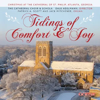 Tidings of Comfort & Joy: Christmas at the Cathedral of St. Philip, Atlanta by Dale Adelmann