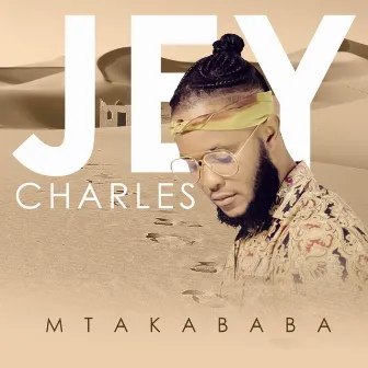 Mtakababa by Jey Charles