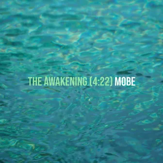 The Awakening (4:22) by MOBE