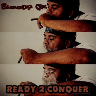 Ready 2 Conquer by Bloody Jr