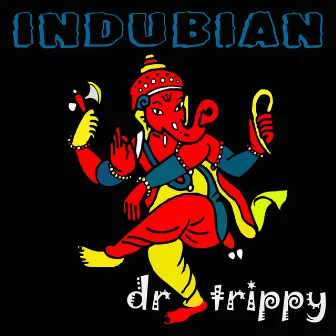 Indubian by dr trippy