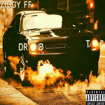 Drop Top by Ziggy FF