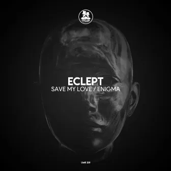 Save My Love / Enigma by Eclept