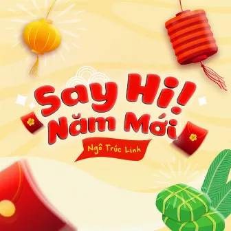 Say Hi Năm Mới by Ngô Trúc Linh