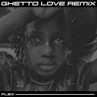 Ghetto Love (Remix) by Flex